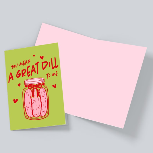 You Mean a Great Dill to Me Card – Pickle Love & Friendship Card